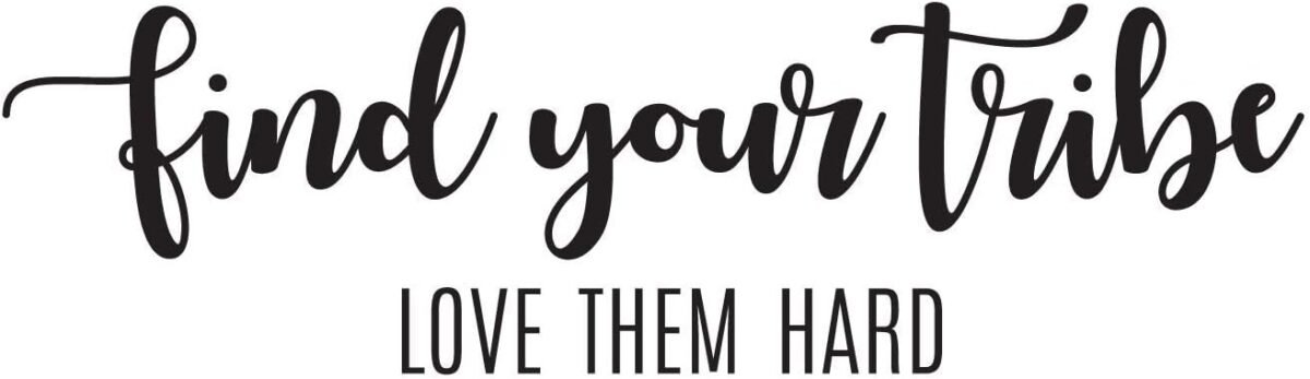 Vinyl Wall Art Decal Find Your Tribe Love Them Hard