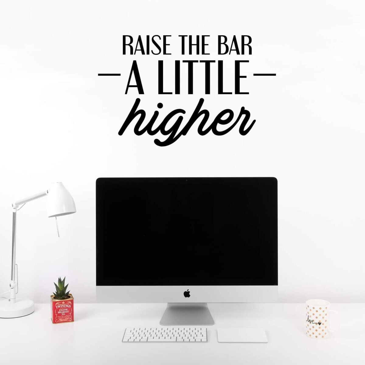 1737196092 Vinyl Wall Art Decal Raise The Bar A Little Higher